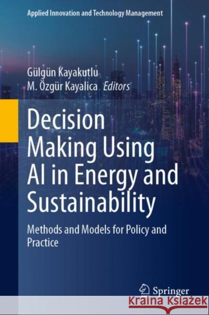 Decision Making Using AI in Energy and Sustainability  9783031383861 Springer International Publishing AG