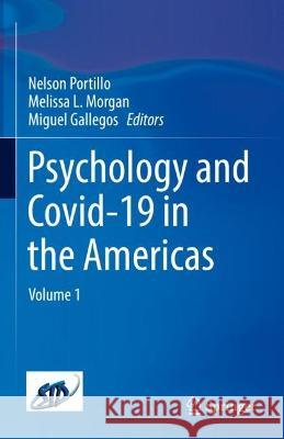 Psychology and Covid-19 in the Americas: Volume 1 Nelson Portillo Melissa L. Morgan Miguel Gallegos 9783031385018