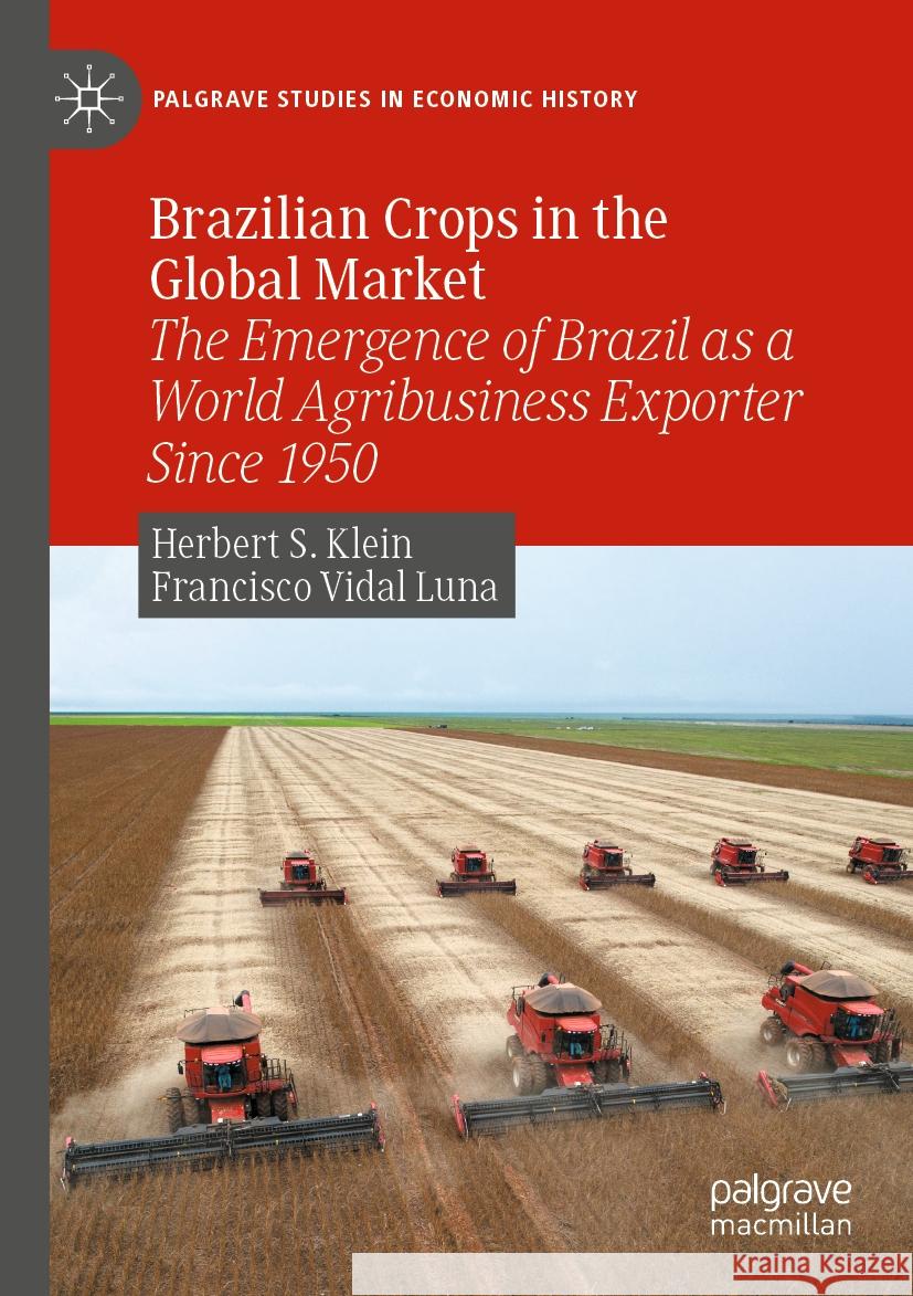 Brazilian Crops in the Global Market Herbert S. Klein, Francisco Vidal Luna 9783031385919 Springer Nature Switzerland