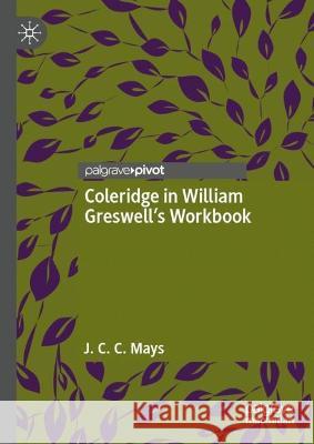 Coleridge in William Greswell's Workbook J. C. C. Mays 9783031385926 Palgrave MacMillan