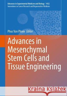 Advances in Mesenchymal Stem Cells and Tissue Engineering: Volume 4 Phuc Van Pham 9783031386121 Springer