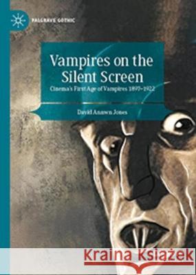 Vampires on the Silent Screen David Annwn Jones 9783031386428