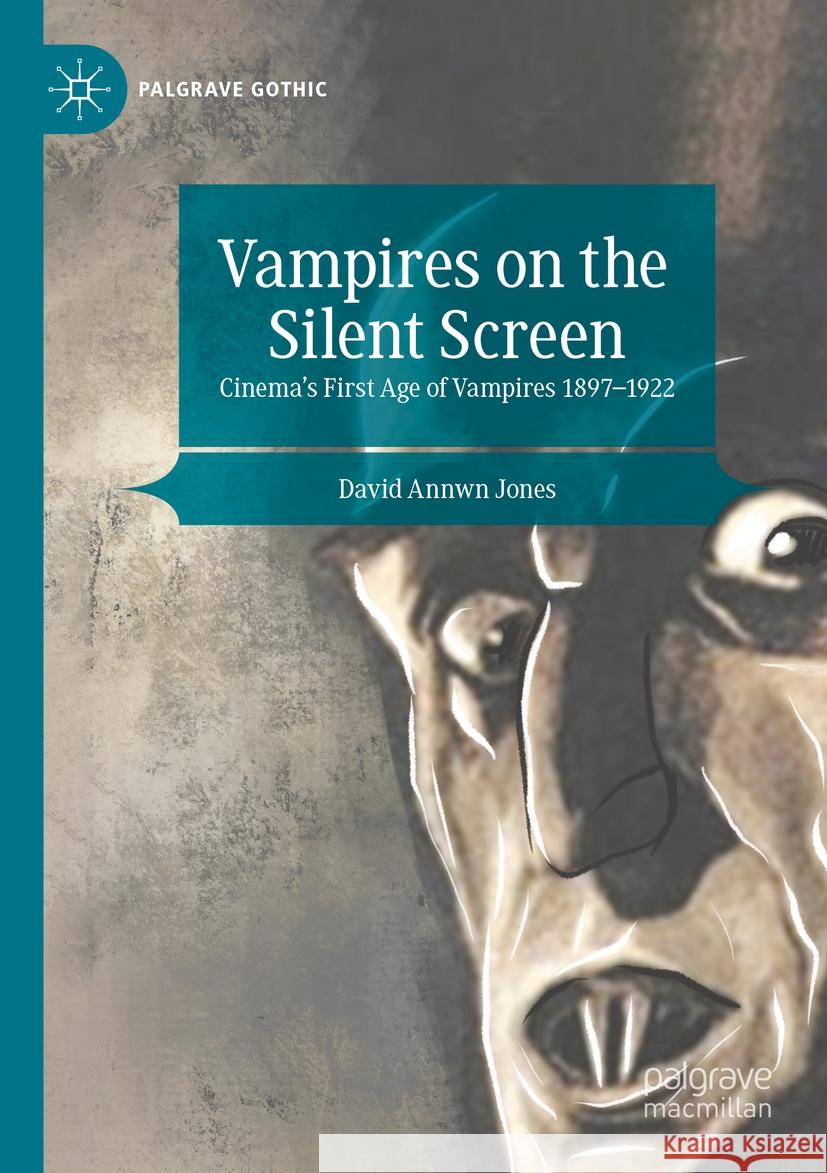 Vampires on the Silent Screen David Annwn Jones 9783031386459