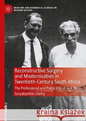 Reconstructive Surgery and Modernisation in Twentieth-Century South Africa Suryakanthie Chetty 9783031386725 Springer Nature Switzerland