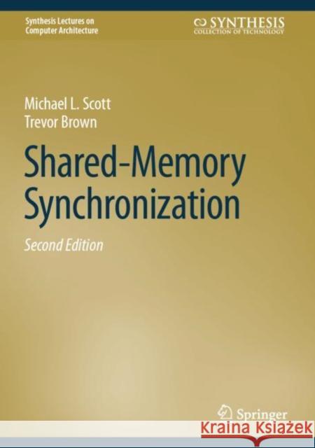 Shared-Memory Synchronization Michael L. Scott Trevor Brown 9783031386831 Springer