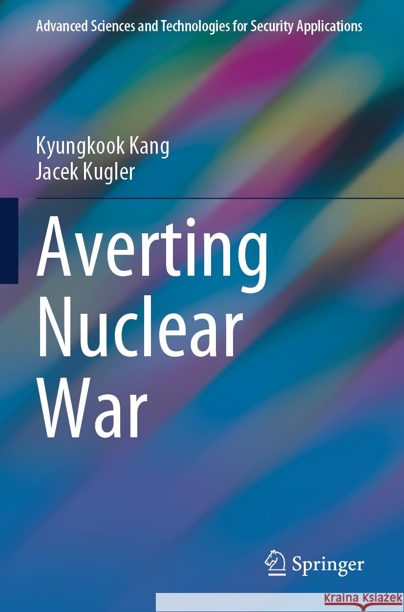 Averting Nuclear War Kyungkook Kang, Jacek Kugler 9783031386909