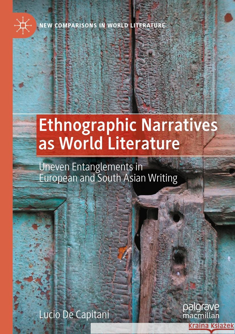 Ethnographic Narratives as World Literature Lucio De Capitani 9783031387067 Springer International Publishing