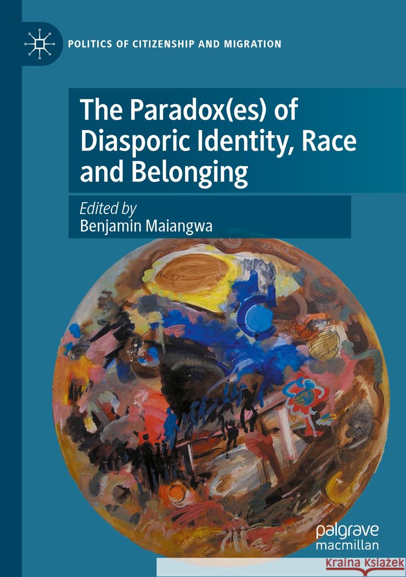 The Paradox(es) of Diasporic Identity, Race and Belonging  9783031387999 Springer International Publishing