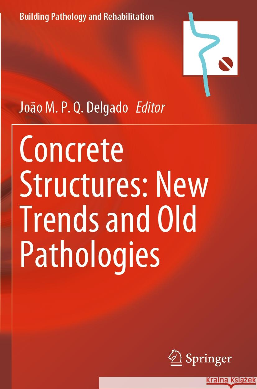 Concrete Structures: New Trends and Old Pathologies  9783031388439 Springer