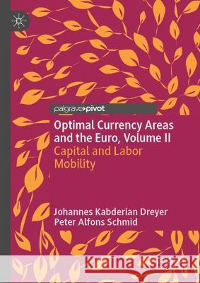 Optimal Currency Areas and the Euro, Volume II Kabderian Dreyer, Johannes, Peter Alfons Schmid 9783031388668