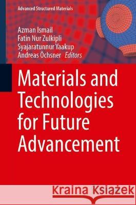 Materials and Technologies for Future Advancement  9783031389924 Springer Nature Switzerland
