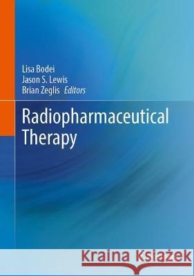 Radiopharmaceutical Therapy  9783031390043 Springer International Publishing