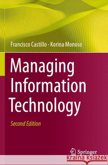 Managing Information Technology Castillo, Francisco, Monoso, Korina 9783031390180 Springer