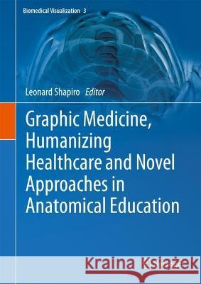 Graphic Medicine, Humanizing Healthcare and Novel Approaches in Anatomical Education  9783031390340 Springer Nature Switzerland