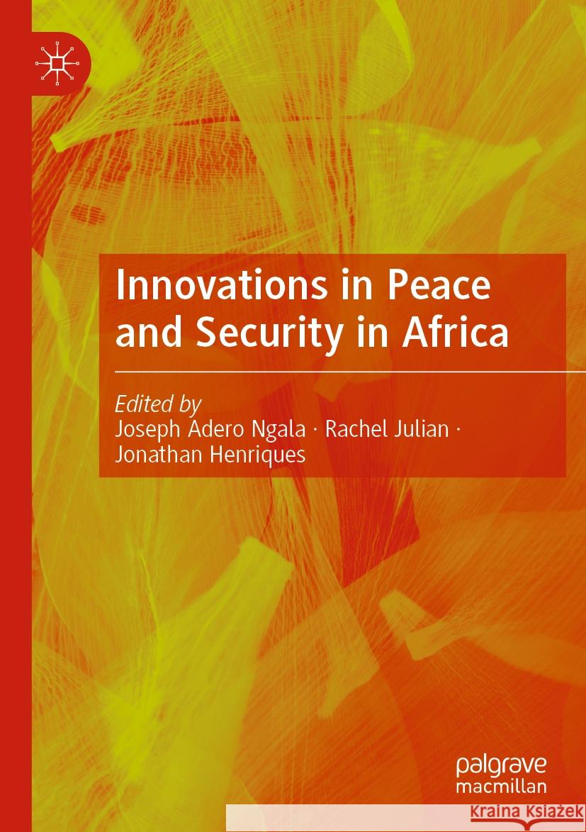 Innovations in Peace and Security in Africa  9783031390456 Springer Nature Switzerland