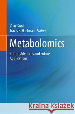 Metabolomics: Recent Advances and Future Applications Vijay Soni Travis E. Hartman 9783031390937 Springer