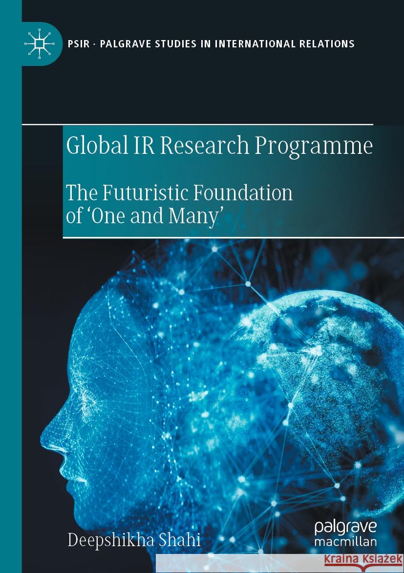 Global IR Research Programme Deepshikha Shahi 9783031391231 Springer International Publishing