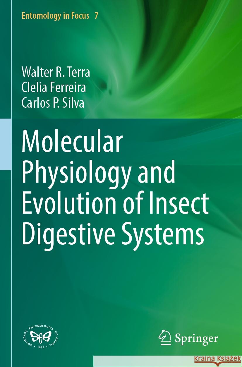 Molecular Physiology and Evolution of Insect Digestive Systems Terra, Walter R., Clelia Ferreira, Carlos P. Silva 9783031392351 Springer International Publishing