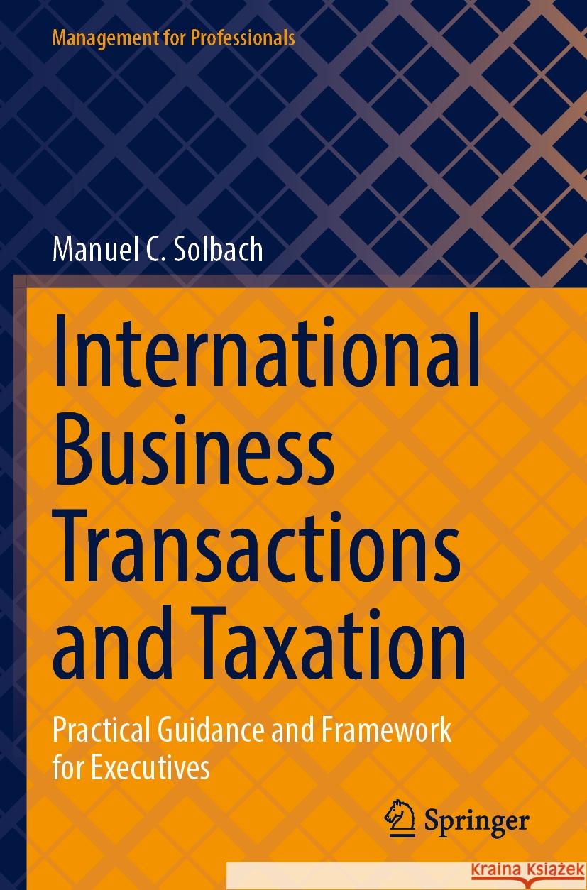 International Business Transactions and Taxation Manuel C. Solbach 9783031392429 Springer International Publishing