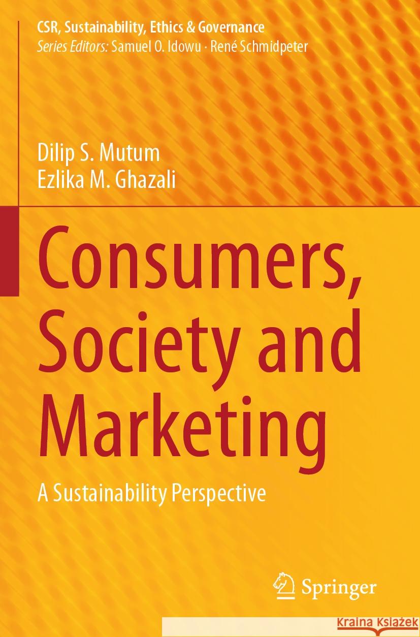 Consumers, Society and Marketing Dilip S. Mutum, Ezlika M. Ghazali 9783031393617