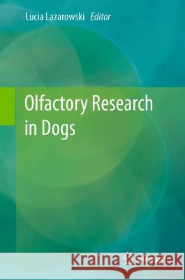Olfactory Research in Dogs  9783031393693 Springer International Publishing