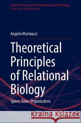 Theoretical Principles of Relational Biology Angelo Marinucci 9783031393730 Springer International Publishing