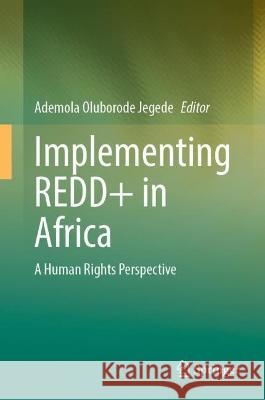 Implementing Redd+ in Africa: A Human Rights Perspective Ademola Oluborode Jegede 9783031393969 Springer