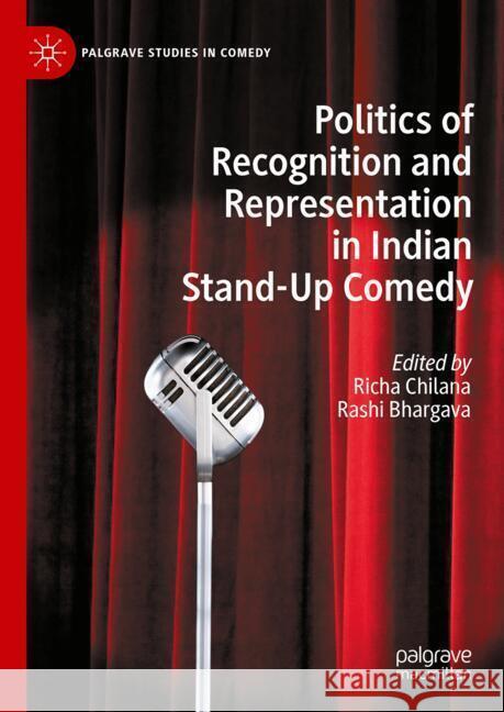 Politics of Recognition and Representation in Indian Stand-Up Comedy Richa Chilana Rashi Bhargava 9783031394263