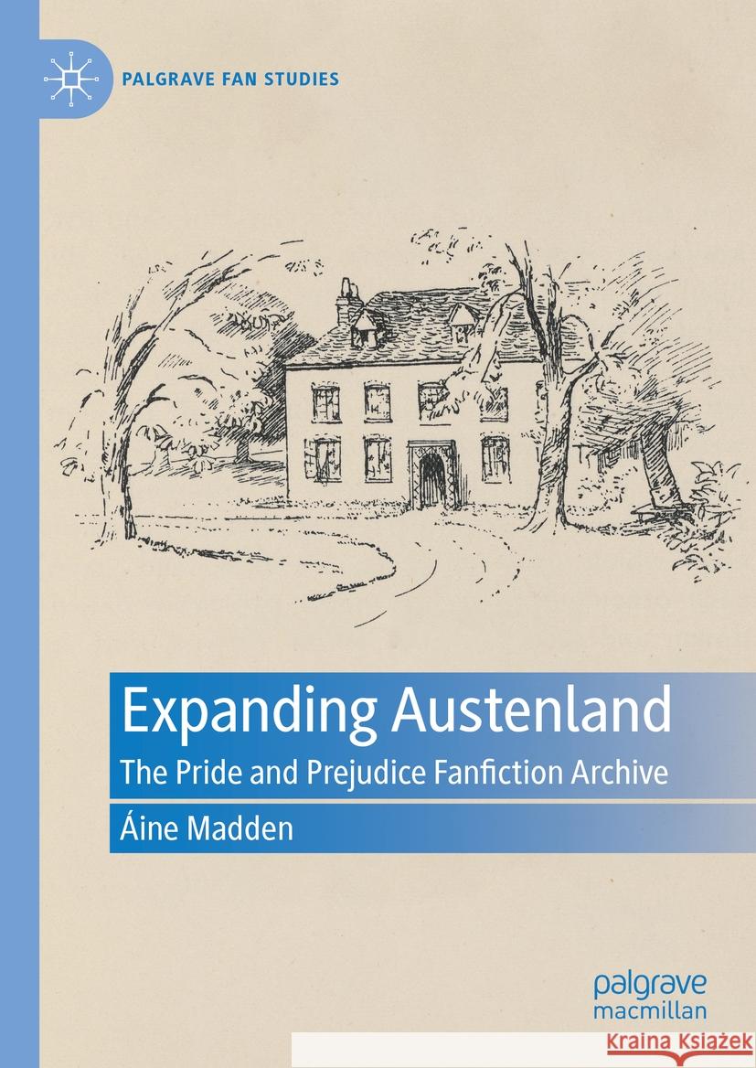 Expanding Austenland: The Pride and Prejudice Fanfiction Archive ?ine Madden 9783031394539 Palgrave MacMillan