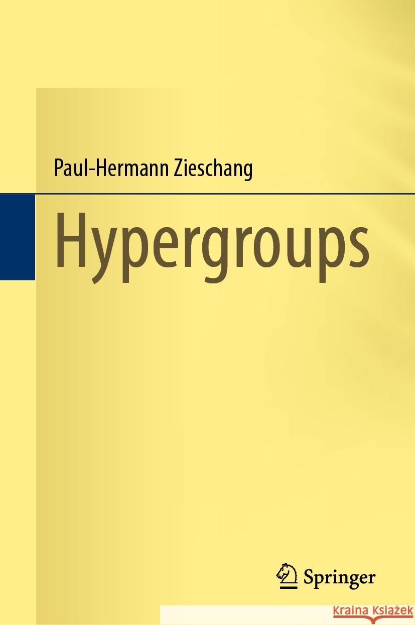 Hypergroups Paul-Hermann Zieschang 9783031394881