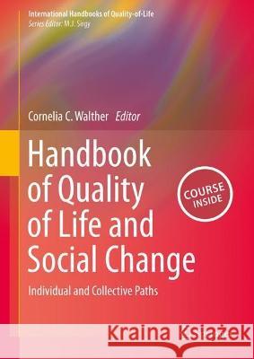 Handbook of Quality of Life and Social Change: Individual and Collective Paths Cornelia C. Walther 9783031395062 Springer