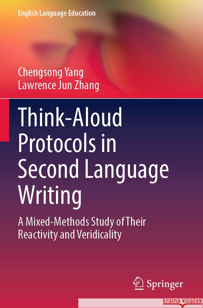 Think-Aloud Protocols in Second Language Writing Chengsong Yang, Lawrence Jun Zhang 9783031395765 Springer Nature Switzerland