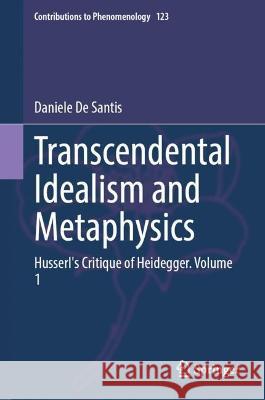 Transcendental Idealism and Metaphysics Daniele De Santis 9783031395857