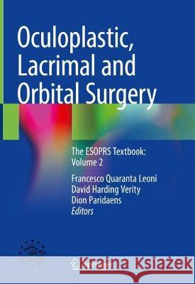 Oculoplastic, Lacrimal and Orbital Surgery: The Esoprs Textbook: Volume 2 Francesco M. Quarant David H. Verity Dion Paridaens 9783031396373