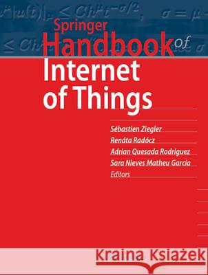 Springer Handbook of Internet of Things Sebastien Ziegler Renata Radocz Adrian Quesad 9783031396496 Springer