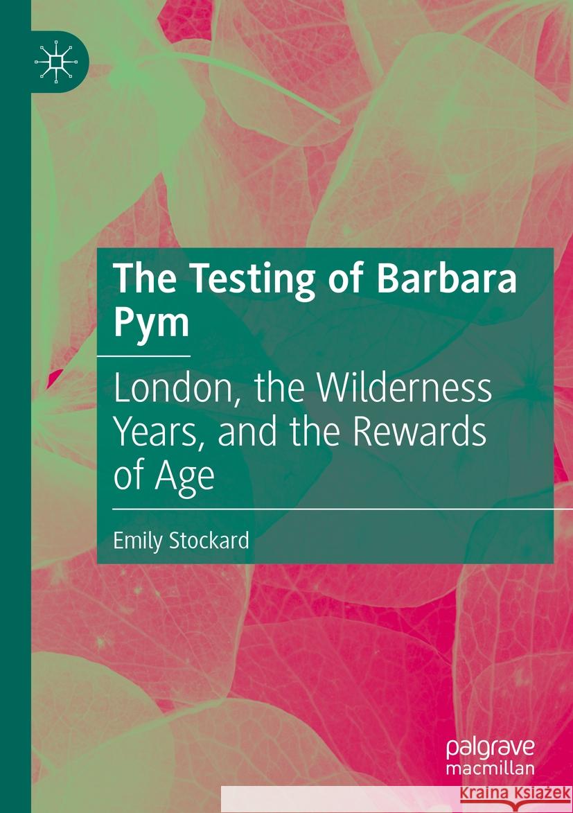 The Testing of Barbara Pym Emily Stockard 9783031396694 Springer Nature Switzerland