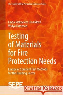 Testing of Materials for Fire Protection Needs Linda Makovická Osvaldová, Widya Fatriasari 9783031397103 Springer Nature Switzerland