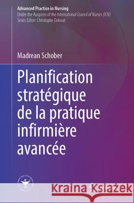 Planification Strat?gique de la Pratique Infirmi?re Avanc?e Madrean Schober 9783031397165