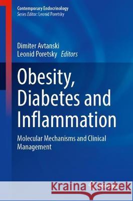 Obesity, Diabetes and Inflammation: Molecular Mechanisms and Clinical Management Dimiter Avtanski Leonid Poretsky 9783031397202 Springer