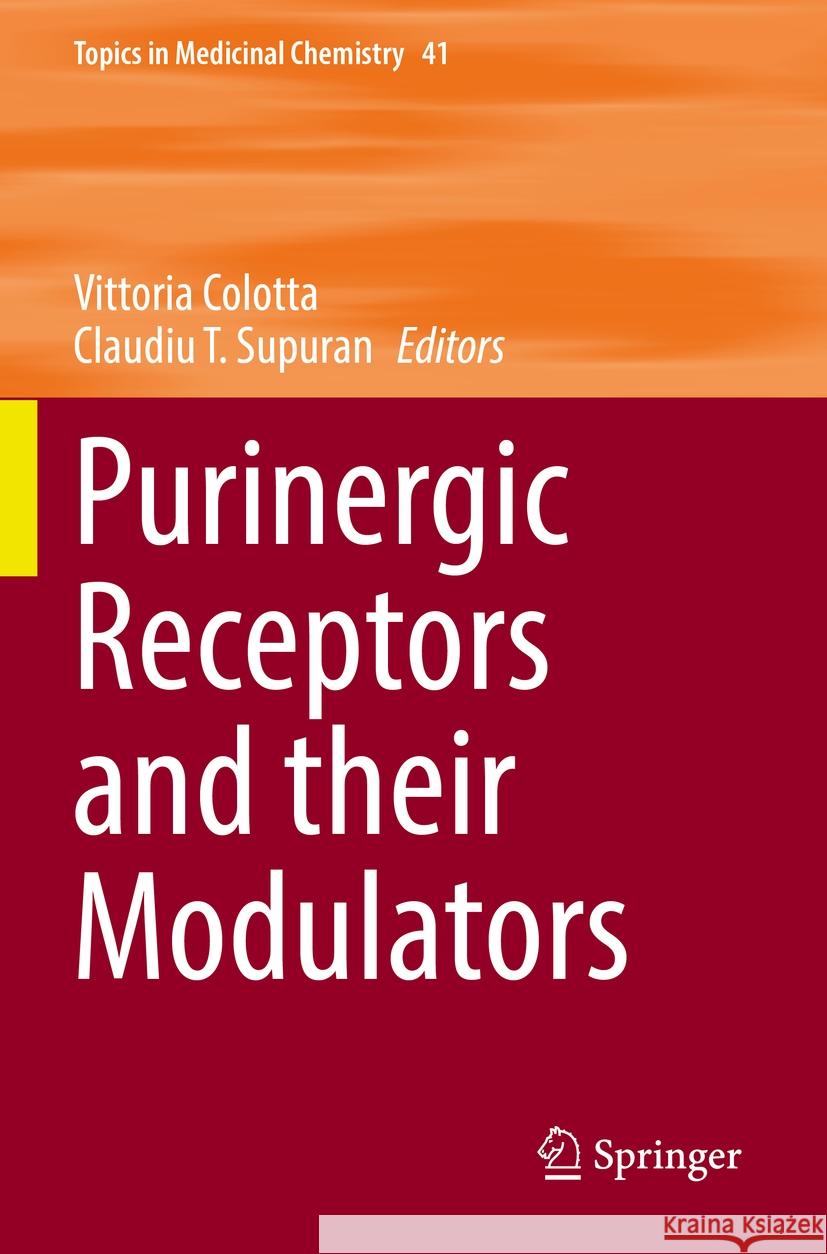 Purinergic Receptors and Their Modulators Vittoria Colotta Claudiu T. Supuran 9783031397271 Springer