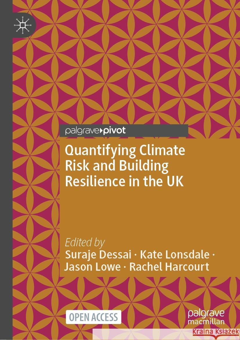 Quantifying Climate Risk and Building Resilience in the UK Suraje Dessai Kate Lonsdale Jason Lowe 9783031397288