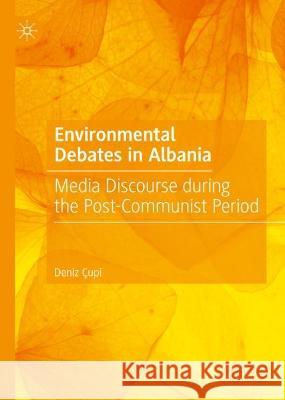 Environmental Debates in Albania Deniz Çupi 9783031397592 Springer Nature Switzerland