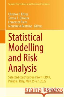 Statistical Modelling and Risk Analysis: Selected Contributions from Icra9, Perugia, Italy, May 25-27, 2022 Christos P. Kitsos Teresa A. Oliveira Francesca Pierri 9783031398636 Springer