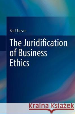 The Juridification of Business Ethics Bart Jansen 9783031399077
