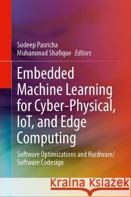 Embedded Machine Learning for Cyber-Physical, IoT, and Edge Computing  9783031399312 Springer Nature Switzerland