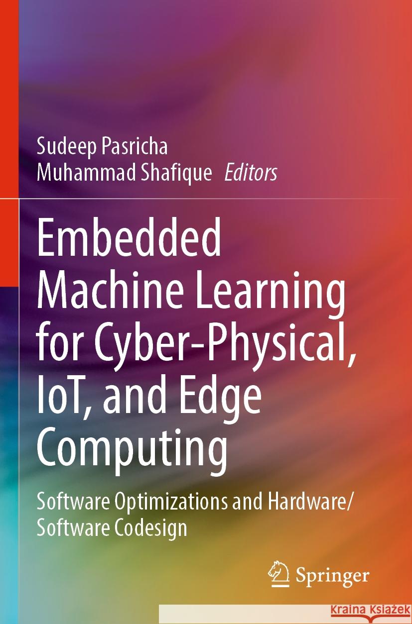 Embedded Machine Learning for Cyber-Physical, IoT, and Edge Computing  9783031399343 Springer Nature Switzerland