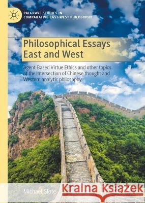 Philosophical Essays East and West Michael Slote 9783031399541