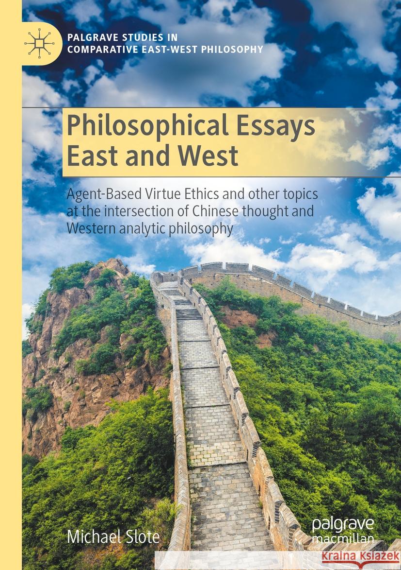 Philosophical Essays East and West Michael Slote 9783031399572 Springer Nature Switzerland