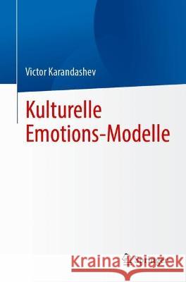 Kulturelle Emotions-Modelle Karandashev, Victor 9783031399626 Springer International Publishing