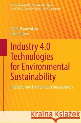 Industry 4.0 Technologies for Environmental Sustainability Adele Parmentola, Ilaria Tutore 9783031400094 Springer International Publishing